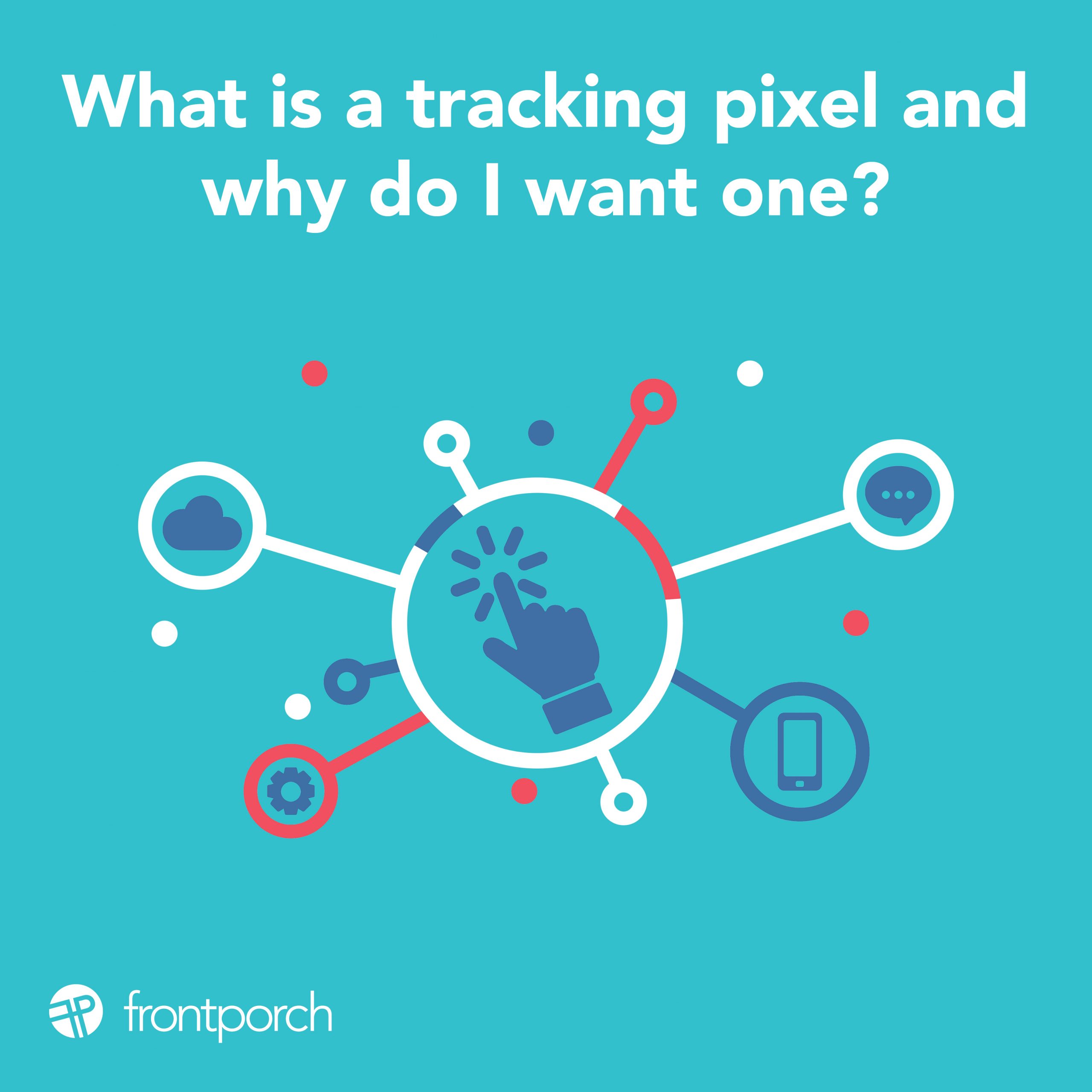 What Is A Tracking Pixel And Why Do I Want One?