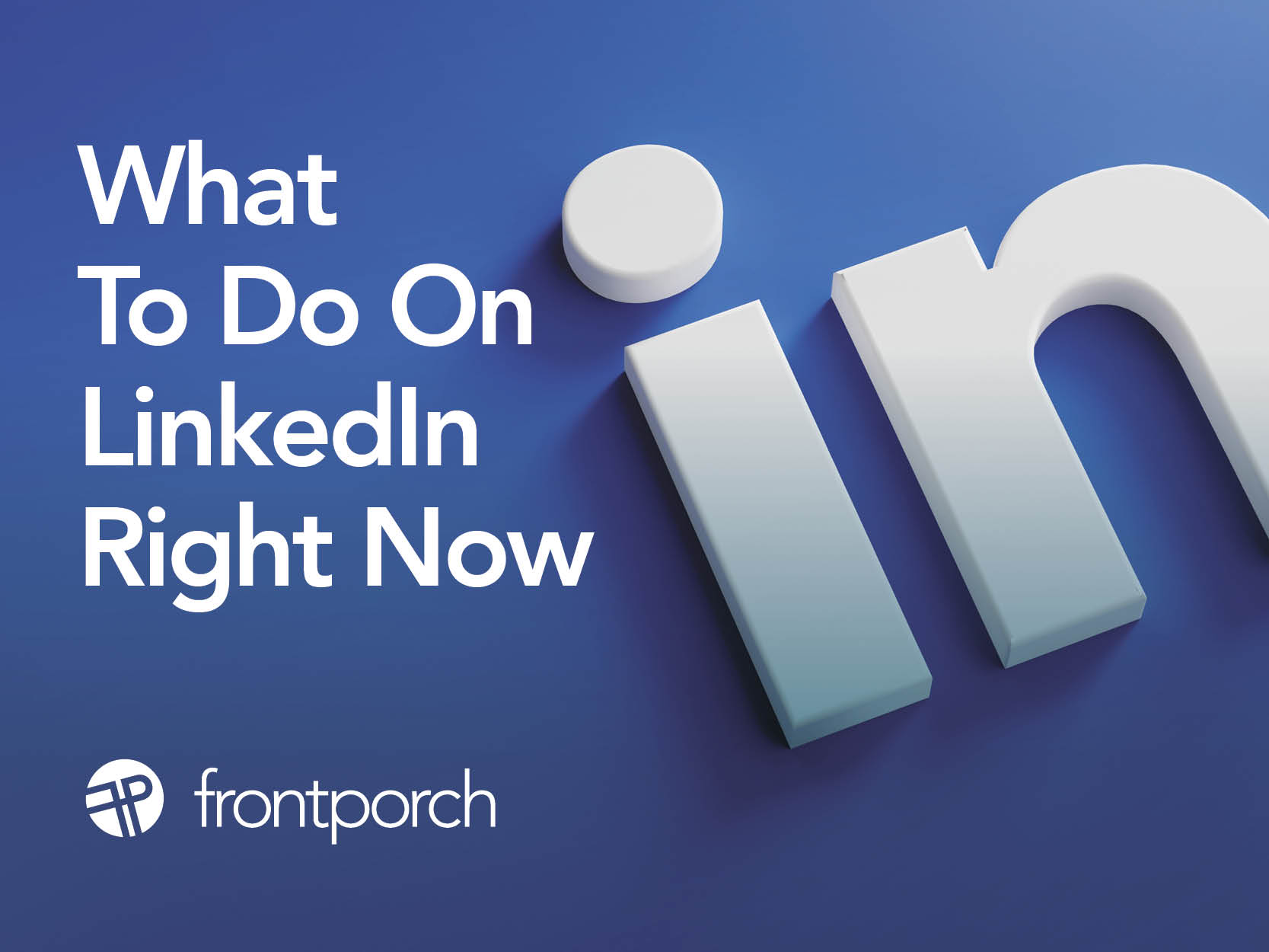 What To Do On LinkedIn Right Now